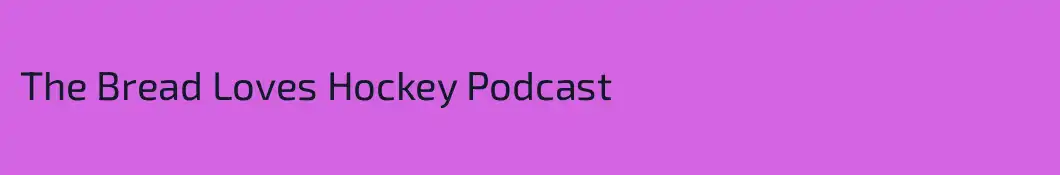 The Bread Loves Hockey Podcast